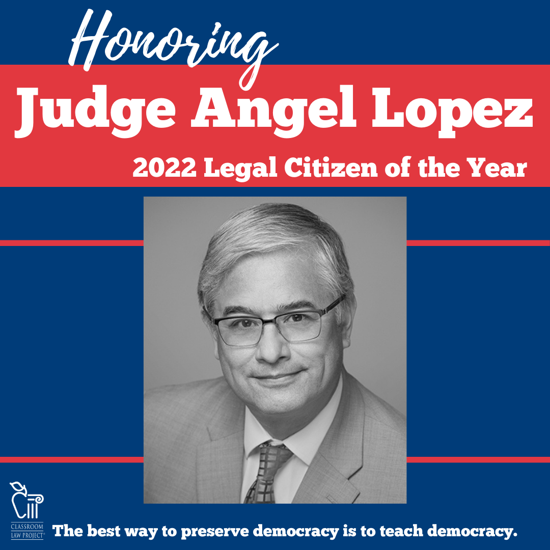 Judge Angel Lopez, 2022 Legal Citizen of the Year
